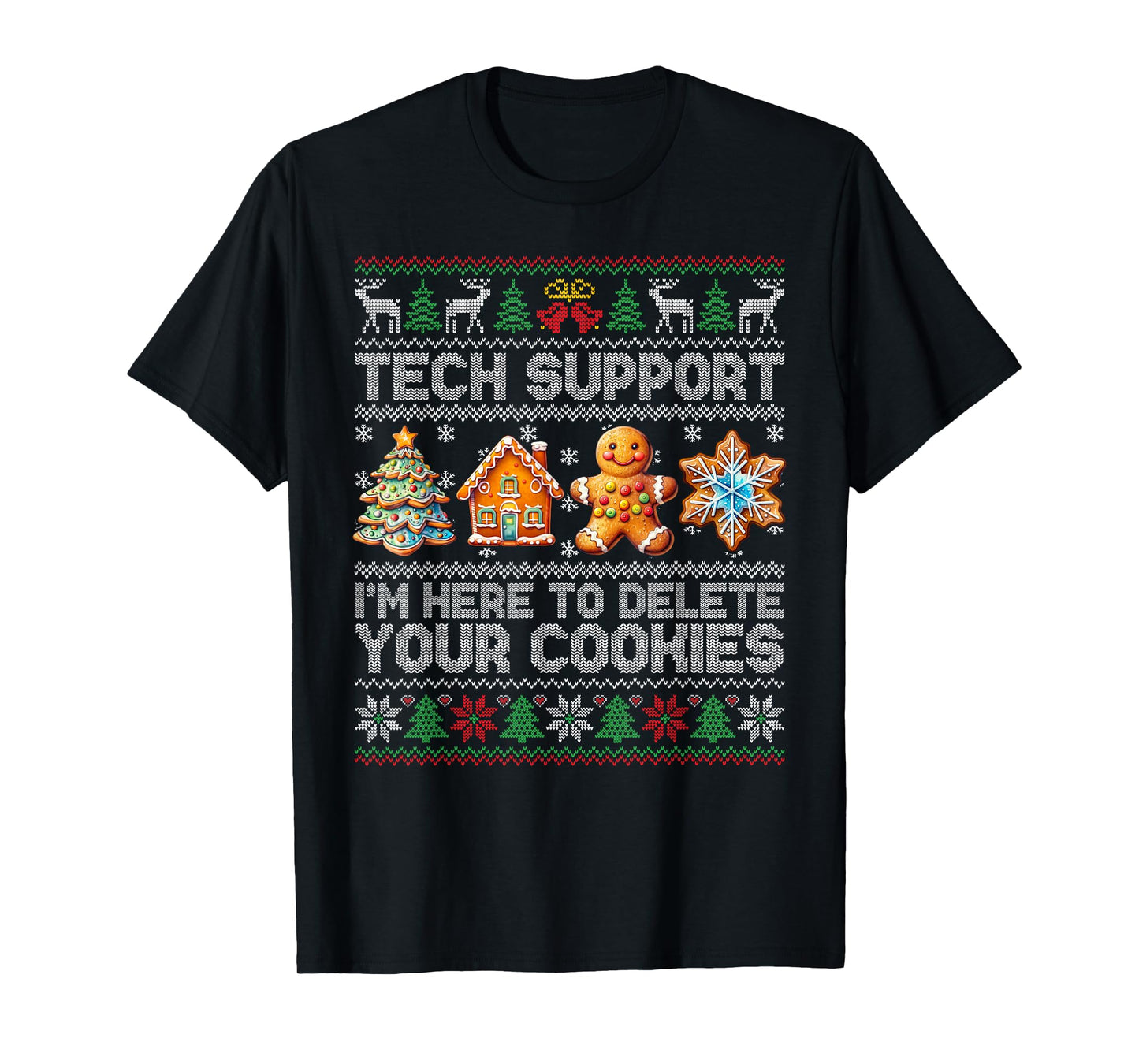 Christmas Tech Support Here To Delete Cookies Xmas Men Women T-Shirt