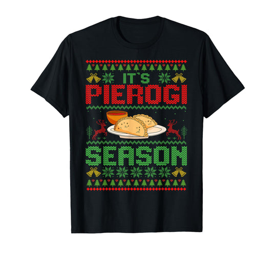 It's Pierogi Season - Polish Food Ugly Christmas Pierogi T-Shirt