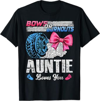 Burnouts Or Bows Your Auntie Loves You Gender Reveal T-Shirt