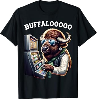 Buffalo Slot Machine Casino BUFFALOOOOO Gambling T-Shirt