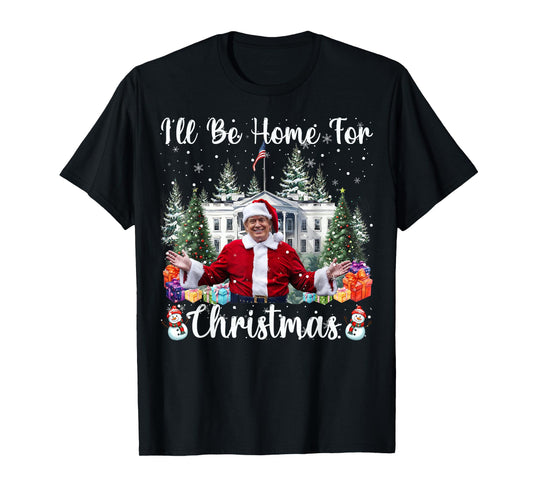 I'll Be Home For Christmas Funny Santa Claus Trump 2025 T-Shirt