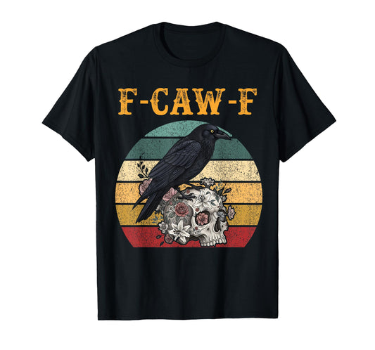 Funny F Caw F Raven Bird Saying Support Your Local Retro T-Shirt