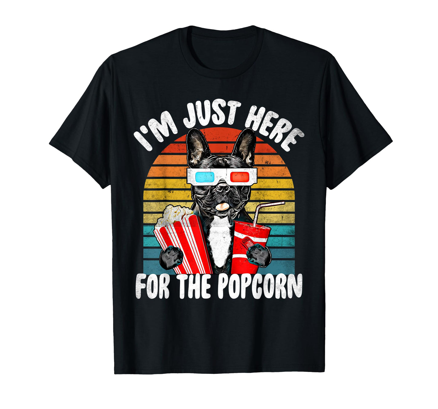 Just Here For The Popcorn Frenchie Dog - Party Movie Quote T-Shirt