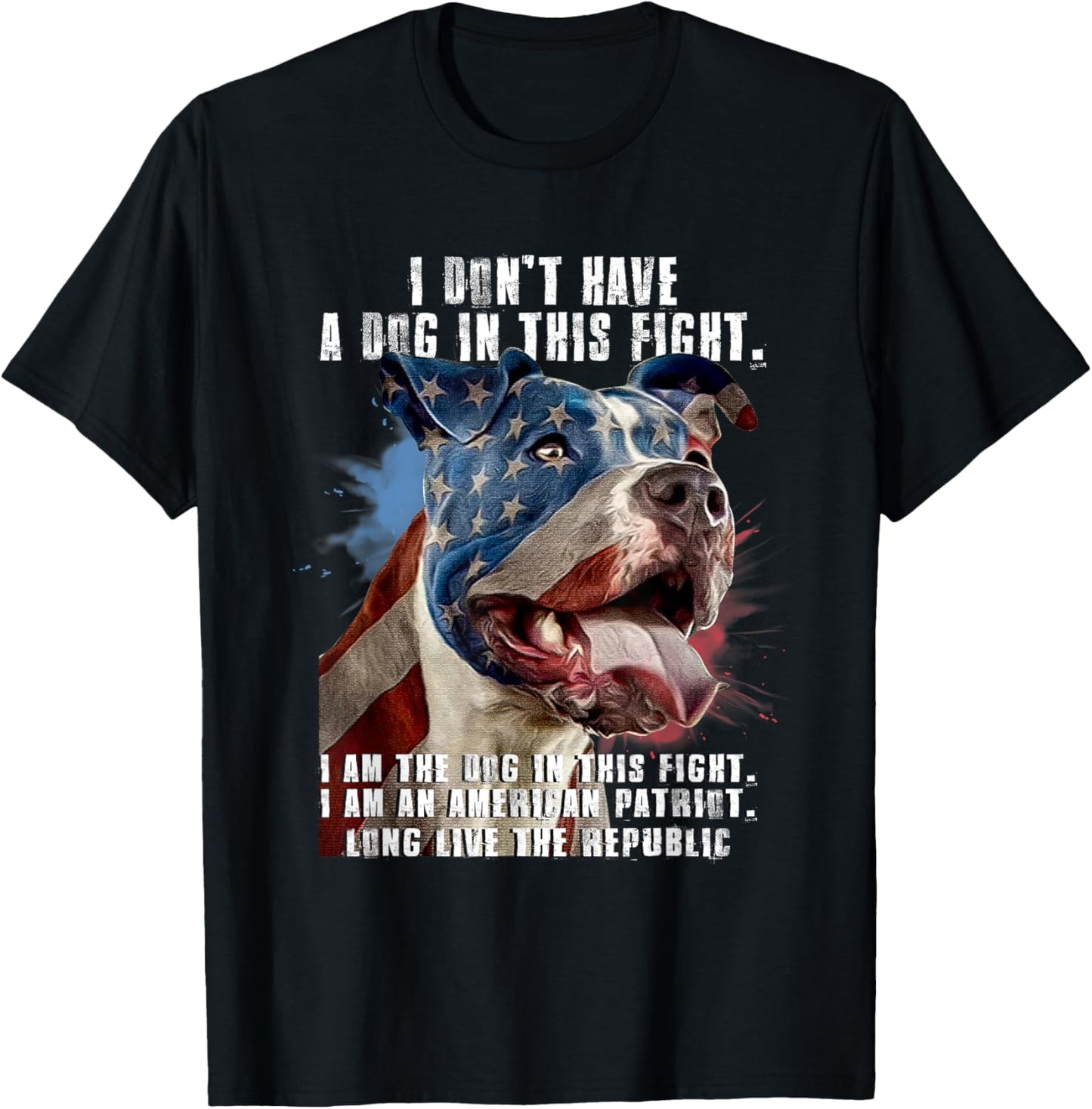 I Don't Have A Dog In This Fight I Am The Dog American Flag T-Shirt