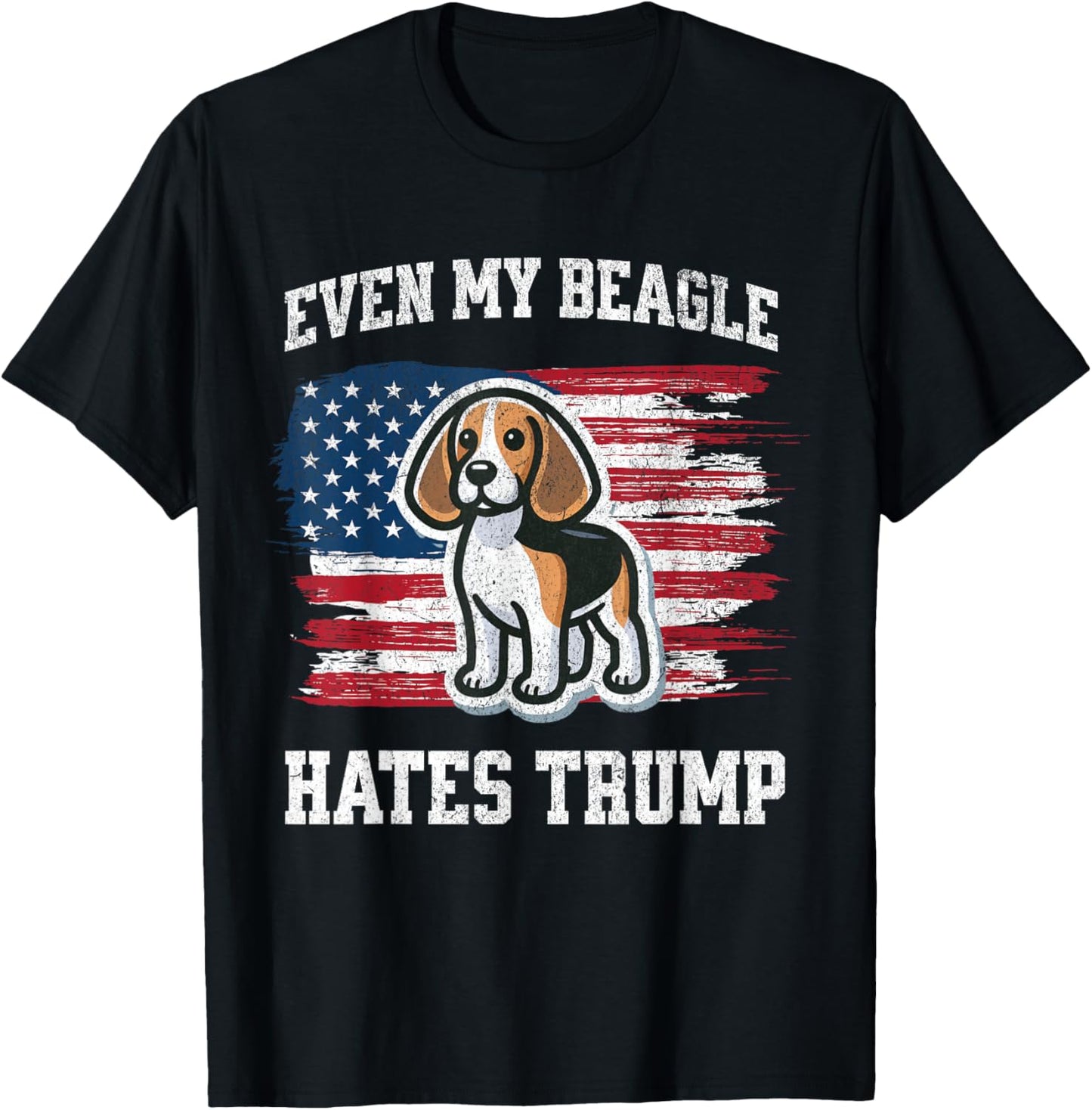 Even My Beagle Hates Trump | Funny Election Dog Democrat T-Shirt