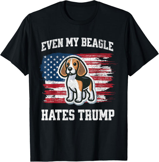 Even My Beagle Hates Trump | Funny Election Dog Democrat T-Shirt