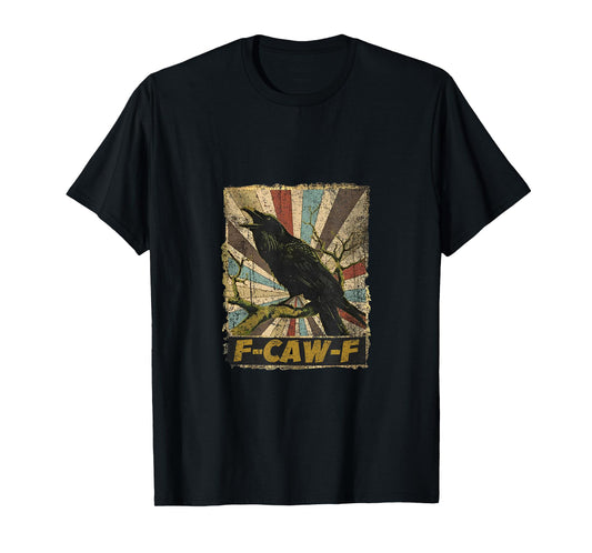 Funny F Caw F Raven Bird Saying Graphic F-Caw-F Crow T-Shirt