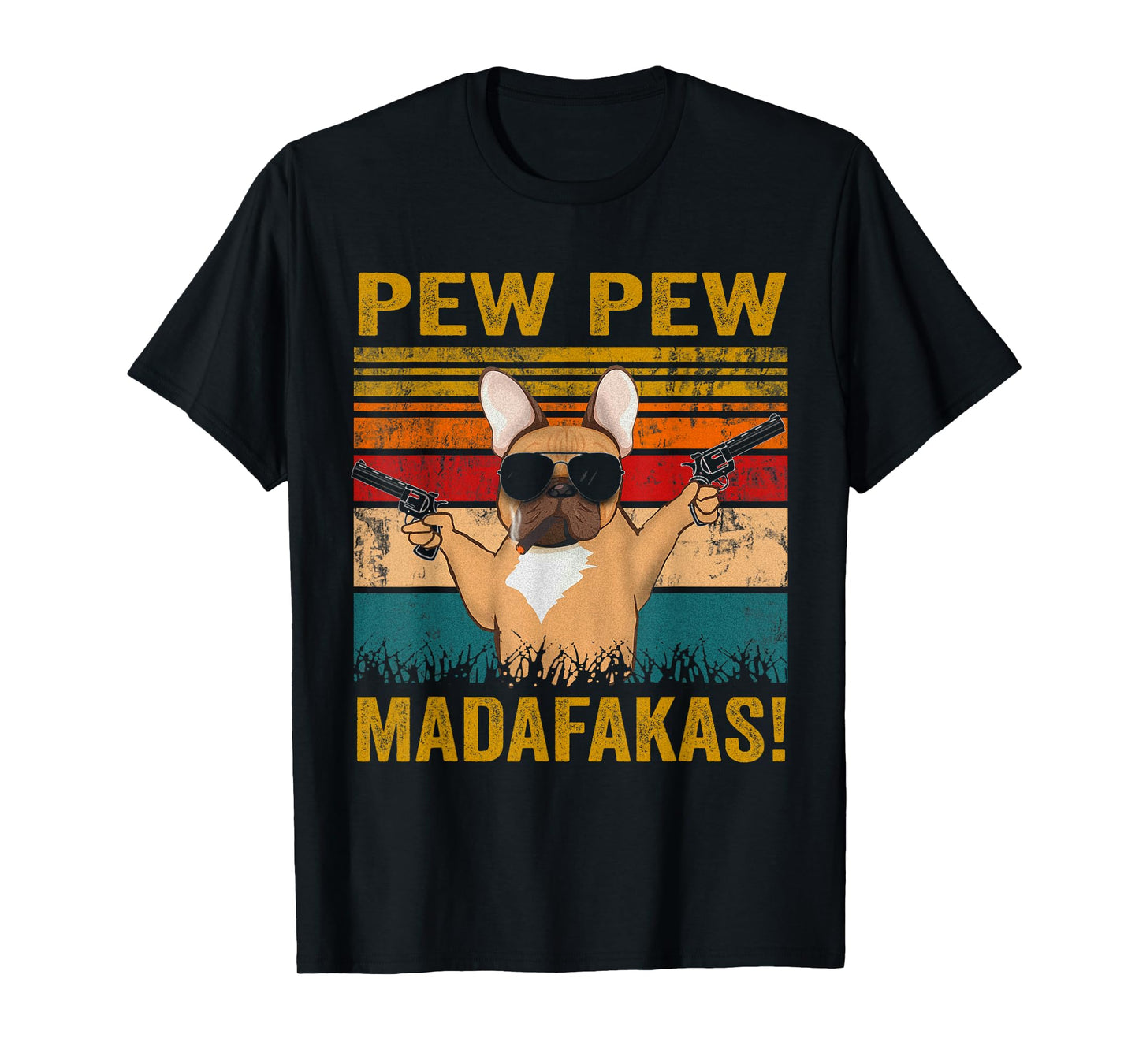 Pew Pew Madafakas French Bulldog funny dog guns frenchie Men Women T-Shirt