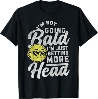 Funny Bald Men Bald Dad Joke Bald Guy I'm Not Going Bald T-Shirt