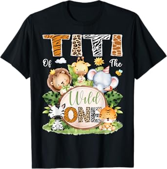 Titi Of The Wild One 1St Birthday Kids Safari Jungle T-Shirt
