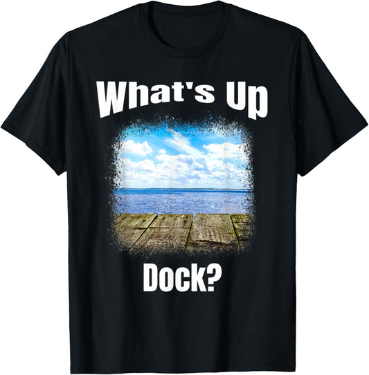 Funny What's Up Dock? Lake, Ocean, Cartoon Humor T-Shirt