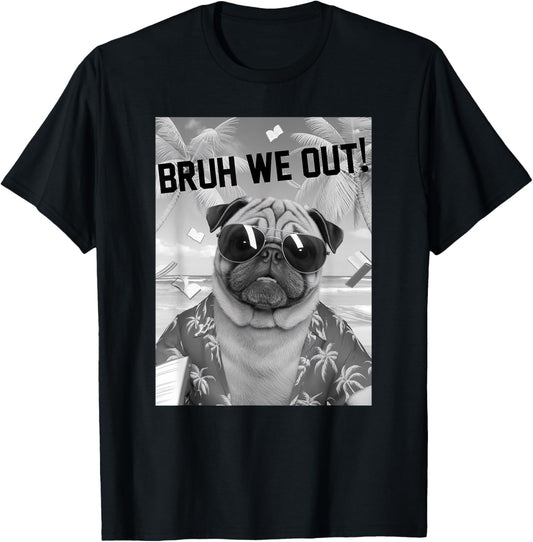 Bruh We Out End of School Year Happy Last Day School Teacher T-Shirt