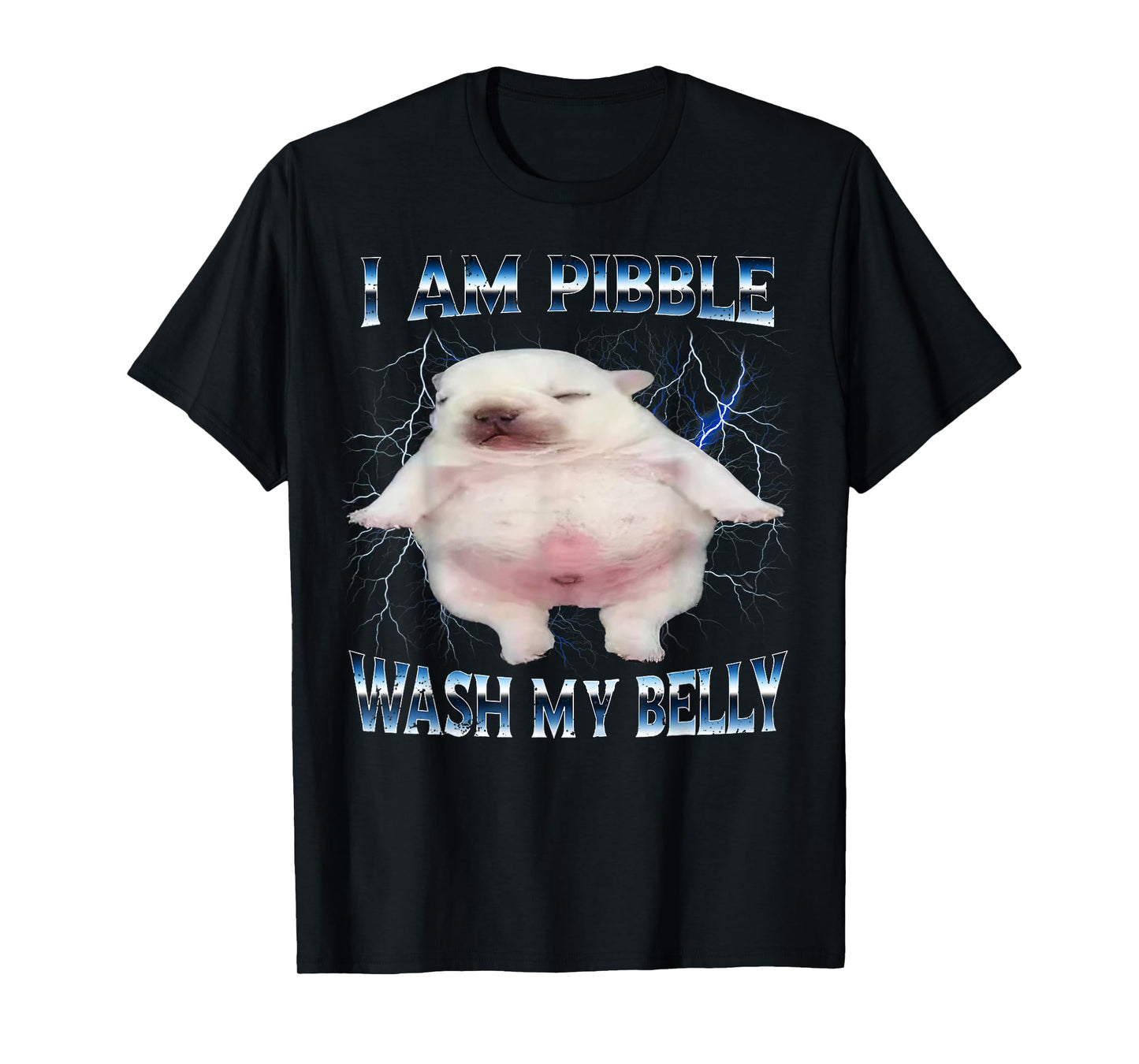 I Am Pibble Wash My Belly Funny Dog Clean My Belly Meme T-Shirt