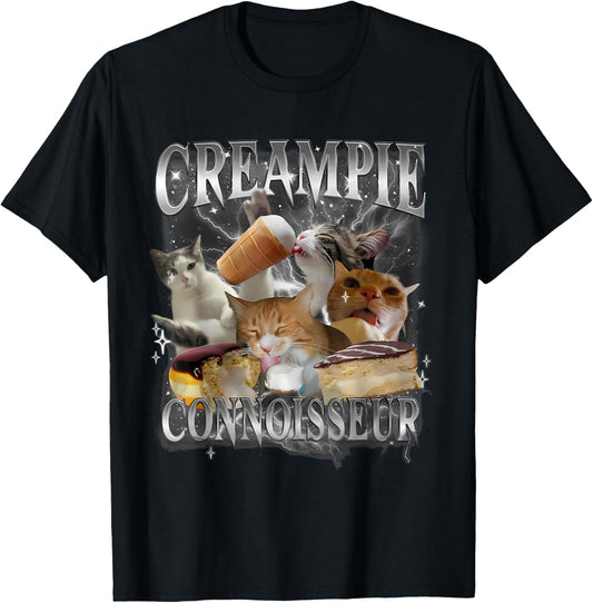 Creampie Connoisseur Meme Funny Adult Humor Unhinged Meme T-Shirt