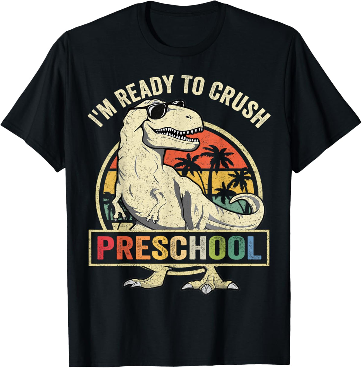 I'm Ready To Crush Preschool Dinosaur T Rex Back To School T-Shirt