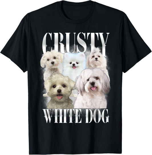 Crusty White Dog Funny For Mens Womens T-Shirt