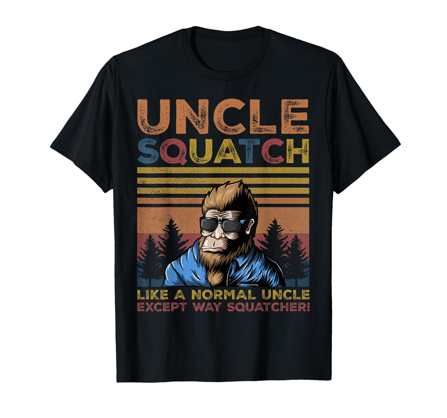 Uncle Squatch - Bigfoot Uncle Fathers Day Yeti Sasquatch Fun T-Shirt