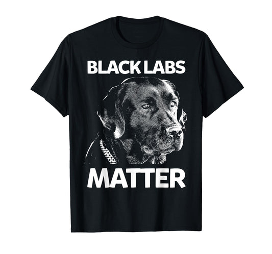 Funny Black Labs Matter Labrador Lab Mens Womens T-Shirt