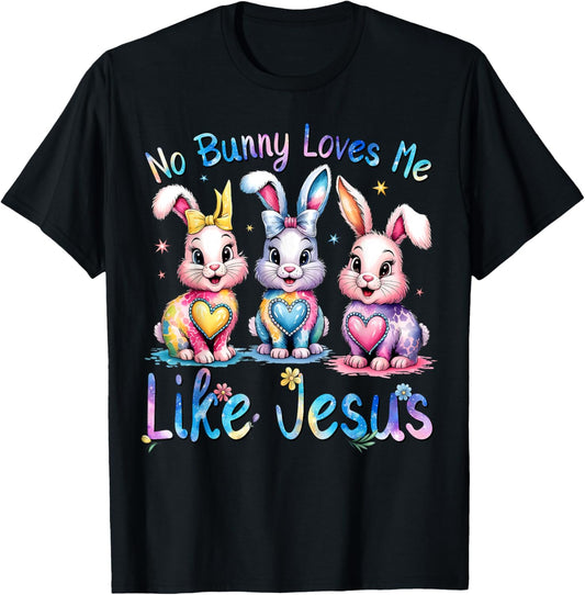 Easter No Bunny Loves Me Like Jesus Christian Kids Women T-Shirt