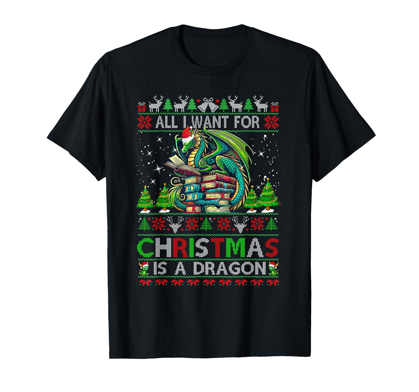 All I Want For Christmas Is A Dragon & Books Ugly Sweater T-Shirt