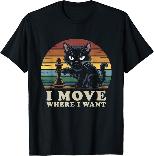 Funny Chess Cat, I Move Where I Want, Game Lovers, Pet Fans T-Shirt