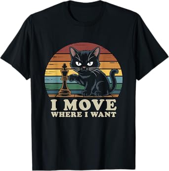 Funny Chess Cat, I Move Where I Want, Game Lovers, Pet Fans T-Shirt