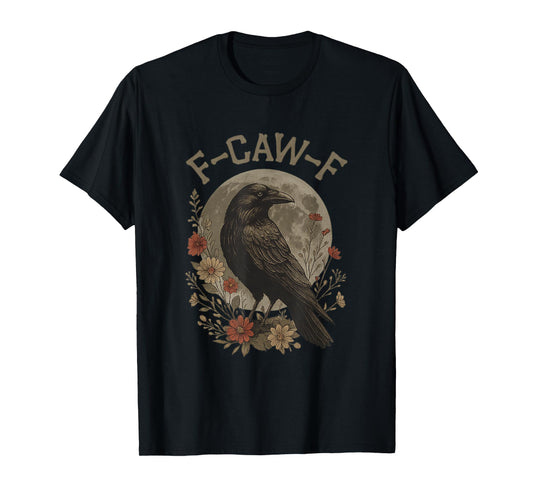 Funny F Caw F Raven Bird Saying Graphic F-Caw-F Crow T-Shirt