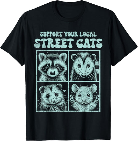 Support Your Local Street Cats Raccoon Opossum Rat Skunk T-Shirt