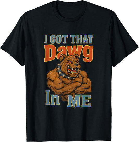 I Got That Dawg In Me Pitbull Ironic Meme Viral Quote T-Shirt