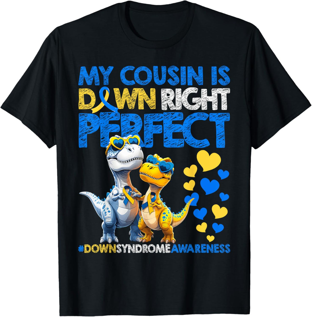 My Cousin Is Down Right Perfect Down Syndrome Awareness T21 T-Shirt