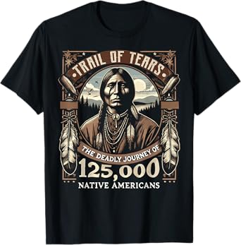 Trail Of Tears The Deadly Journey Of Native American T-Shirt