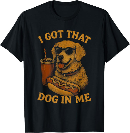 I Got That Dog In Me Funny 4th of July Hot Dog 4th July T-Shirt