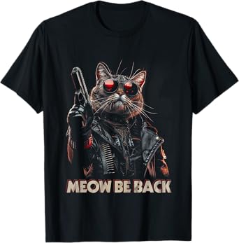 Classic Arts Cat Terminators Adorable Animals Meow Be Back T-Shirt