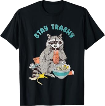 Stay Trashy Raccoon Funny For Men Women T-Shirt
