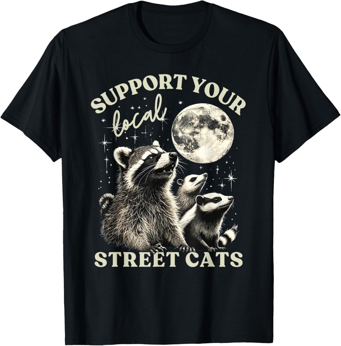 Support Local Street Cats Skunk Opossum Raccoon Moon Howling T-Shirt