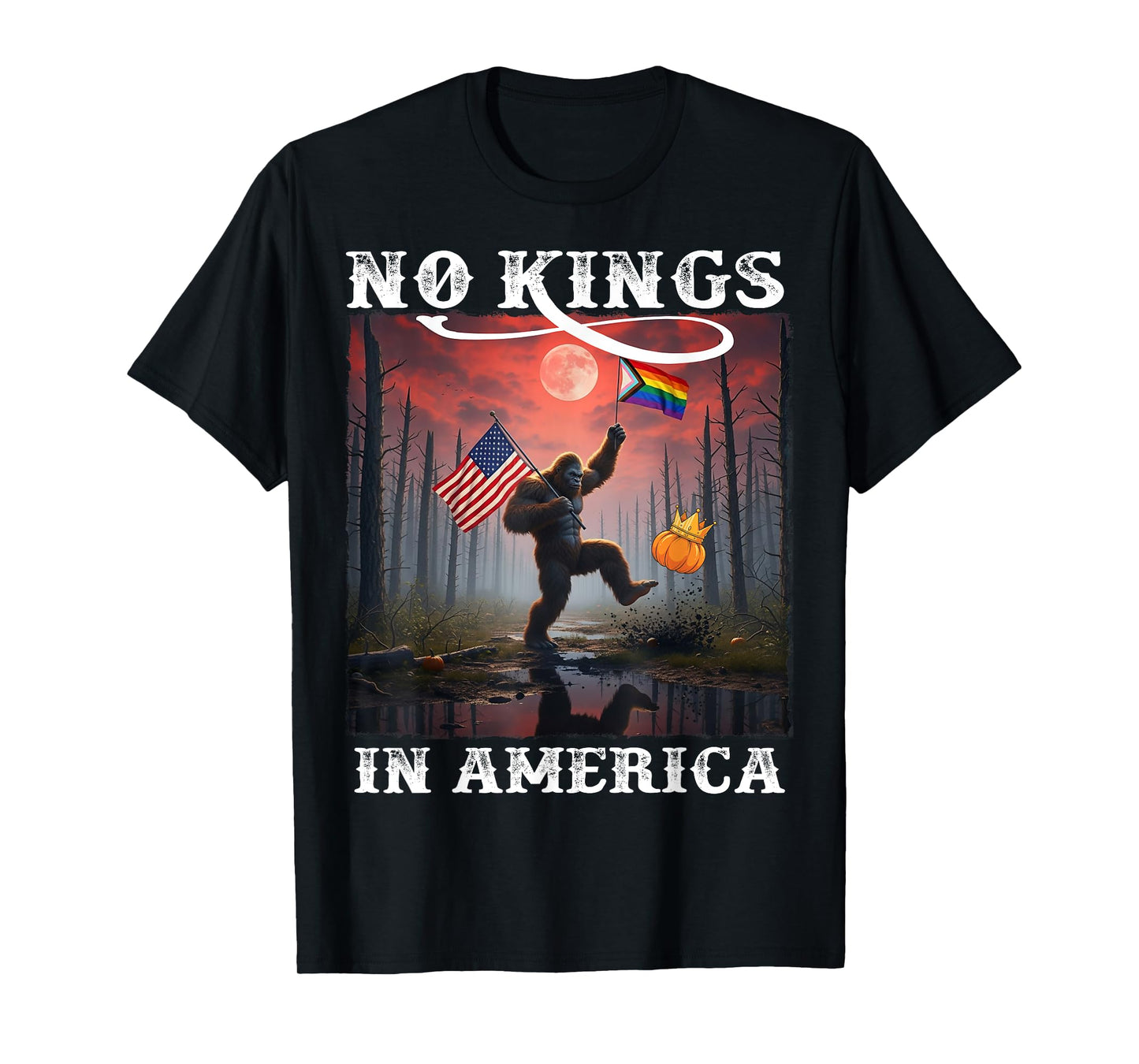 Funny Bigfoot No Kings In America We The People Political T-Shirt