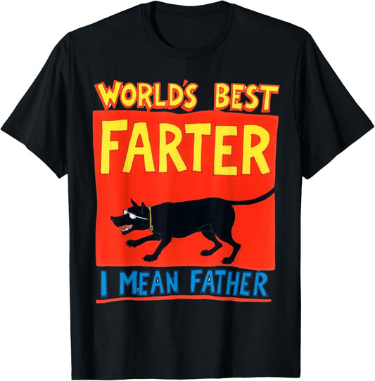 World's Best Farter I Mean Father Fathers Day Funny Dad Dog T-Shirt