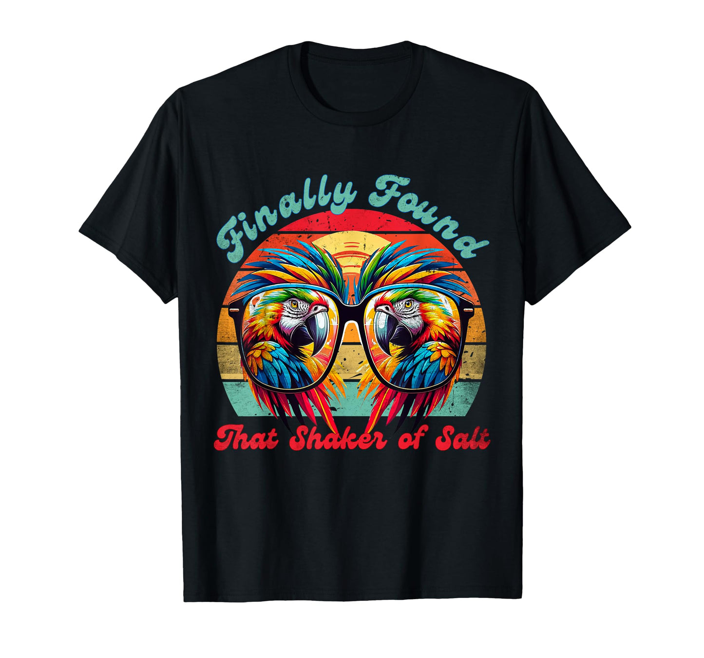 Groovy Funny Finally Found That Shaker Of Salt Parrot Bird T-Shirt