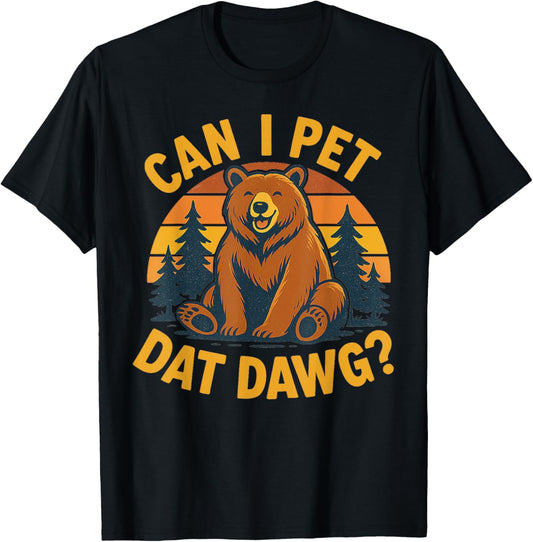 Can I Pet Dat Dawg Hiker Animal Lover Funny Bear Meme T-Shirt