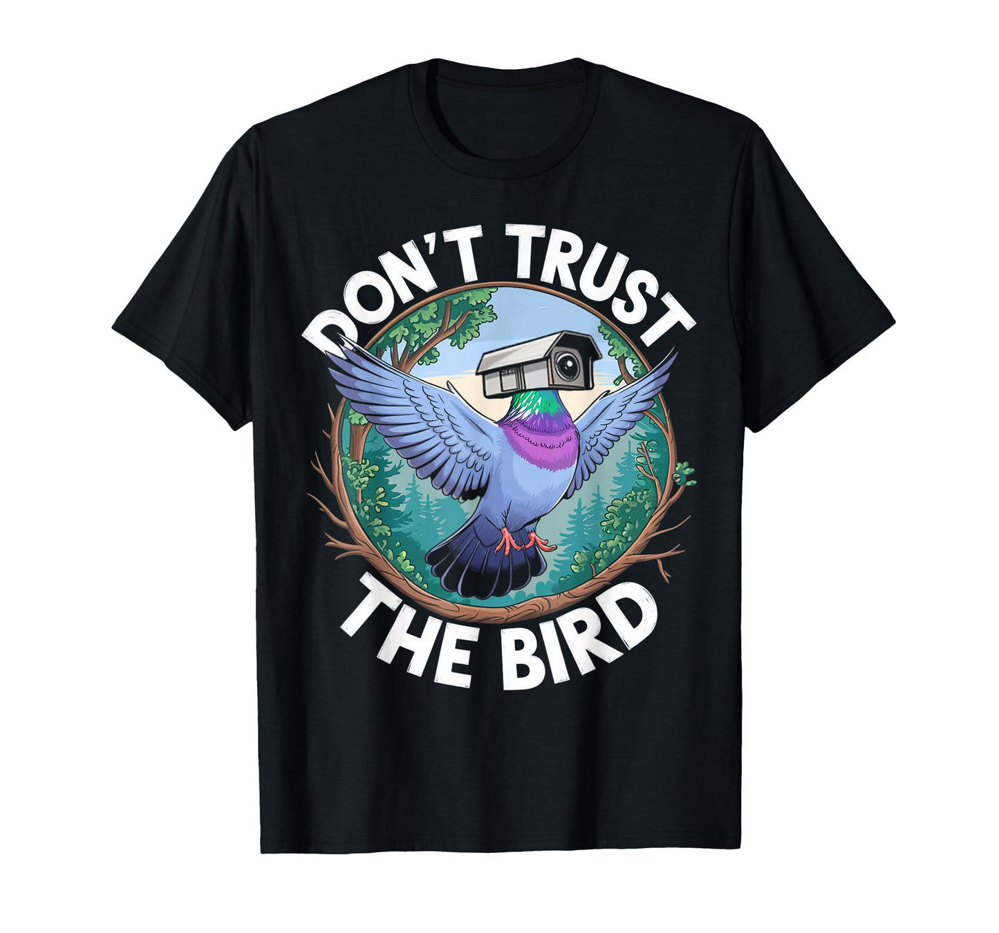 Don't Trust The Bird Drone Recording Surveillance Bird Drone T-Shirt