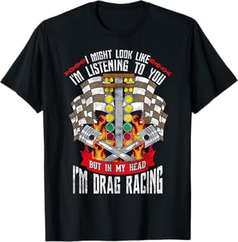 In My Head I'm Drag Racing Funny Car T-Shirt