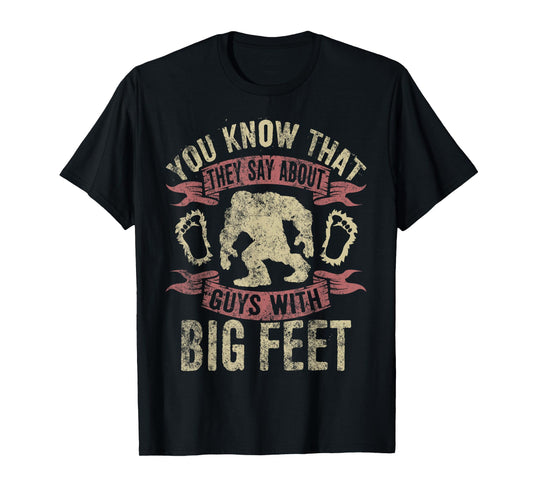 Bigfoot T Shirt You Know What They Say About Big Feet Humor