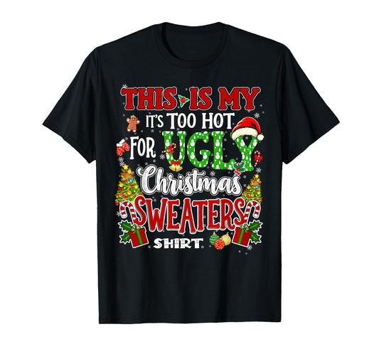 Too Hot Ugly Christmas Sweaters Funny Xmas Men Women Family T-Shirt
