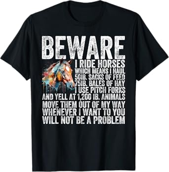 Beware I Ride Horses Not Be A Problem Funny Horse Lover T-Shirt