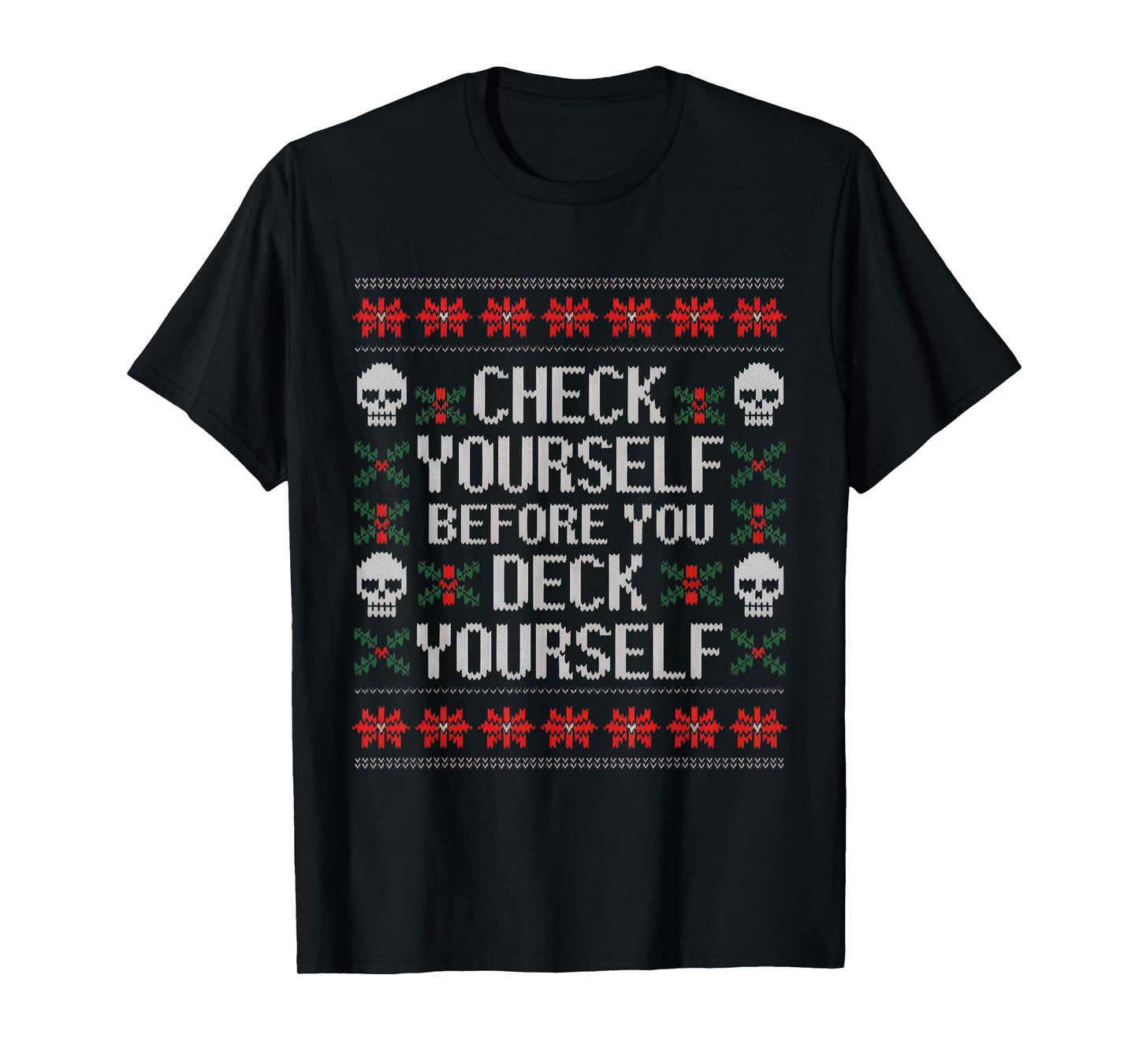 Check Yourself Before You Deck Yourself Christmas Ugly Skull T-Shirt