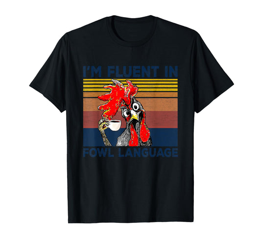 I'm Fluent In Fowl Language Funny Rooster Retro Vintage T-Shirt