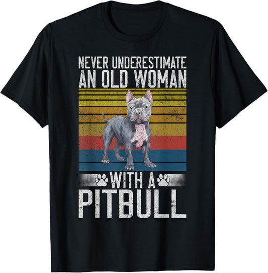 Never underestimate an old Woman with a Pitbull T-Shirt