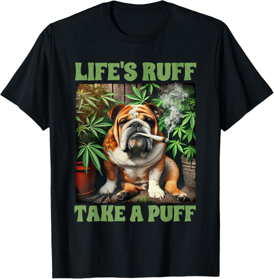Bulldog Smoking Weed Cannabis 420 Life's Ruff Take A Puff T-Shirt