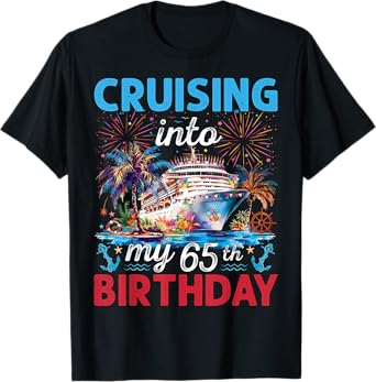 Cruising Into My 65th Birthday Cruise 65 Years Old Birthday T-Shirt