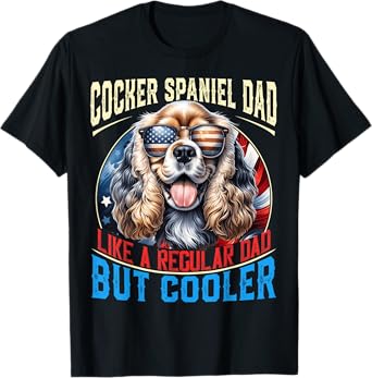 Cocker Spaniel Dad Like A Regular Dad But Cooler Dog Dad T-Shirt